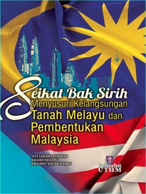 cover image of Seikat Bak Sirih Menyusuri Kelangsungan Tanah Melayu dan Pembentukan Malaysia